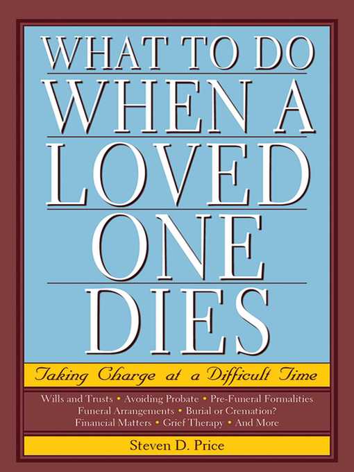 Title details for What to Do When a Loved One Dies: Taking Charge at a Difficult Time by Steven D. Price - Available